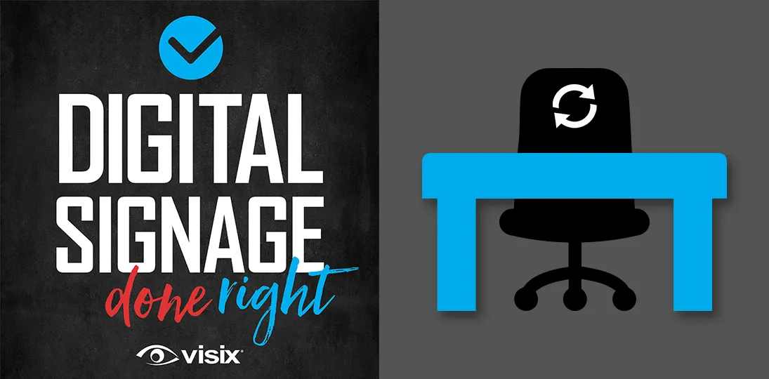 Digital Signage Done Right podcast logo with icon of office desk and chair with recycle/repurpose symbol